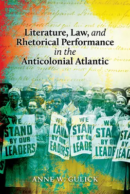 Literatura, derecho y actuación retórica en el Atlántico anticolonial - Literature, Law, and Rhetorical Performance in the Anticolonial Atlantic