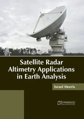 Aplicaciones de la altimetría por radar de satélite en el análisis de la Tierra - Satellite Radar Altimetry Applications in Earth Analysis