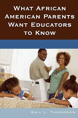 Lo que los padres afroamericanos quieren que sepan los educadores - What African American Parents Want Educators to Know