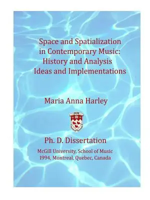 Espacio y espacialización en la música contemporánea: historia y análisis, ideas y aplicaciones - Space and Spatialization in Contemporary Music: History and Analysis, Ideas and Implementations