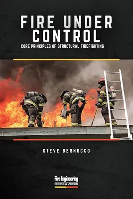 El fuego bajo control: Principios básicos de la lucha contra incendios estructurales - Fire Under Control: Core Principles of Structural Firefighting