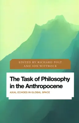 La tarea de la filosofía en el Antropoceno: Ecos axiales en el espacio global - The Task of Philosophy in the Anthropocene: Axial Echoes in Global Space