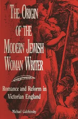 El origen de la escritora judía moderna: Romance y reforma en la Inglaterra victoriana - The Origin of the Modern Jewish Woman Writer: Romance and Reform in Victorian England