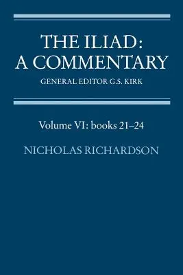 La Ilíada: Comentario: Volumen 6, Libros 21-24 - The Iliad: A Commentary: Volume 6, Books 21-24