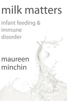 La leche importa: Alimentación infantil y trastornos inmunitarios - Milk Matters: Infant feeding & immune disorder