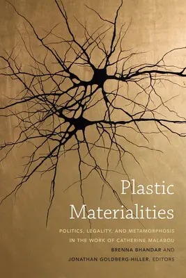 Materialidades plásticas: Política, legalidad y metamorfosis en la obra de Catherine Malabou - Plastic Materialities: Politics, Legality, and Metamorphosis in the Work of Catherine Malabou