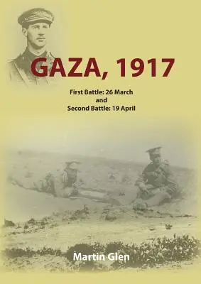 Gaza 1917: Primera Batalla 26 de marzo y Segunda Batalla 19 de abril - Gaza 1917: First Battle 26 March and Second Battle 19 April