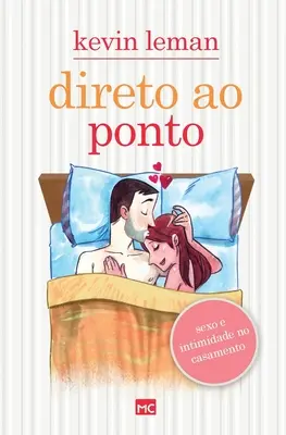 Direto ao ponto: Sexo e intimidad en el matrimonio - Direto ao ponto: Sexo e intimidade no casamento