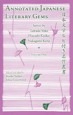 Joyas literarias japonesas comentadas: Cuentos de Tawada Yoko, Hayashi Kyoko, Nakagami Kenji - Annotated Japanese Literary Gems: Stories by Tawada Yoko, Hayashi Kyoko, Nakagami Kenji