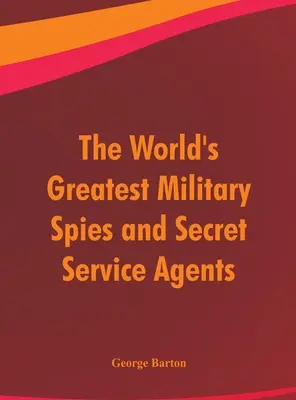 Los mejores espías militares y agentes del Servicio Secreto del mundo - The World's Greatest Military Spies and Secret Service Agents