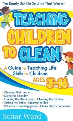 Enseñar a los niños a limpiar: La solución lista para usar que ¡funciona! - Teaching Children to Clean: The Ready-Set-Go Solution That Works!