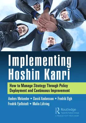 Implementación de Hoshin Kanri: Cómo gestionar la estrategia mediante el despliegue de políticas y la mejora continua - Implementing Hoshin Kanri: How to Manage Strategy Through Policy Deployment and Continuous Improvement