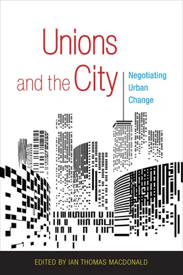 Los sindicatos y la ciudad: La negociación del cambio urbano - Unions and the City: Negotiating Urban Change