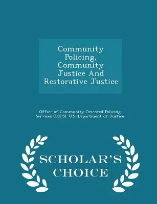 Policía comunitaria, justicia comunitaria y justicia restaurativa - Scholar's Choice Edition - Community Policing, Community Justice and Restorative Justice - Scholar's Choice Edition