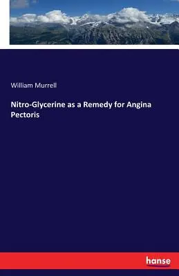 La nitroglicerina como remedio para la angina de pecho - Nitro-Glycerine as a Remedy for Angina Pectoris