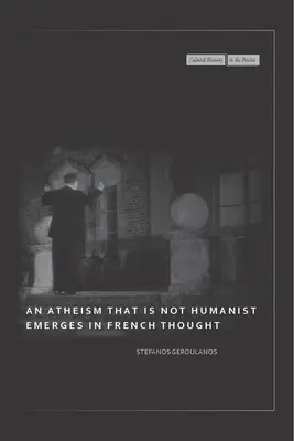 Un ateísmo que no es humanista emerge en el pensamiento francés - An Atheism That Is Not Humanist Emerges in French Thought