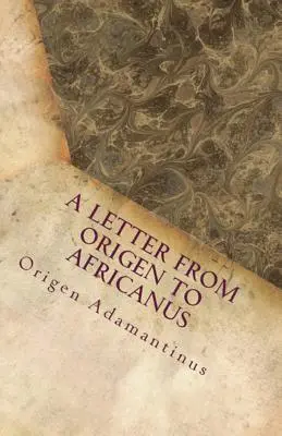 Carta de Orígenes a Africanus - A Letter from Origen to Africanus