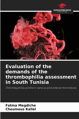 Avaliao das exigncias de avaliao da trombofilia no Sul da Tunsia - Evaluation of the demands of the thrombophilia assessment in South Tunisia