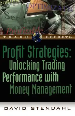 Profit Strategies: Cómo mejorar el rendimiento de las operaciones con la gestión del dinero - Profit Strategies: Unlocking Trading Performance with Money Management