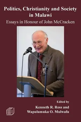 Política, cristianismo y sociedad en Malawi: Ensayos en honor de John McCracken - Politics, Christianity and Society in Malawi: Essays in Honour of John McCracken