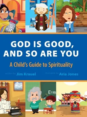 Dios es bueno y tú también: Guía infantil de espiritualidad - God Is Good and So Are You: A Child's Guide to Spirituality