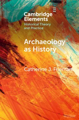 La arqueología como historia: Contar historias de un pasado fragmentado - Archaeology as History: Telling Stories from a Fragmented Past