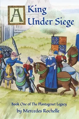 Un rey asediado: Primer libro de El legado Plantagenet - A King Under Siege: Book One of The Plantagenet Legacy