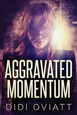 Momento agravado: Un thriller psicológico fascinante - Aggravated Momentum: A Riveting Psychological Thriller