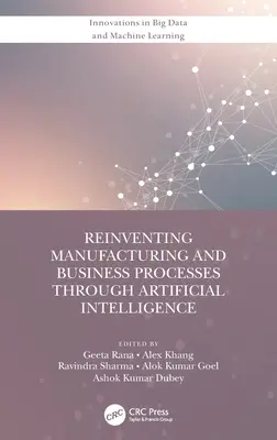 Reinventar los procesos de fabricación y empresariales mediante la inteligencia artificial - Reinventing Manufacturing and Business Processes Through Artificial Intelligence