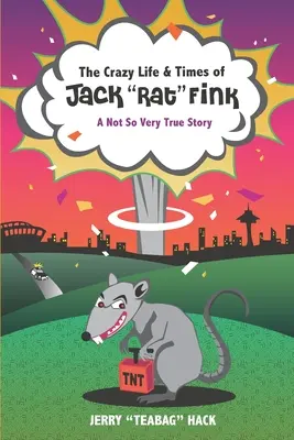 La loca vida y época de Jack Rat» Fink: Una historia no tan real» - The Crazy Life & Times of Jack Rat