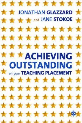 Lograr el sobresaliente en su periodo de prácticas: Early Years and Primary School-Based Training - Achieving Outstanding on Your Teaching Placement: Early Years and Primary School-Based Training