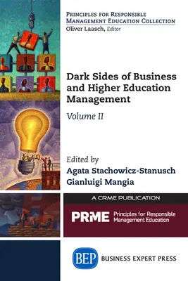 Los lados oscuros de la gestión empresarial y de la enseñanza superior, volumen II - Dark Sides of Business and Higher Education Management, Volume II