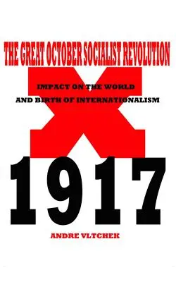 La Gran Revolución Socialista de Octubre: Impacto en el mundo y nacimiento del internacionalismo - The Great October Socialist Revolution: Impact on the World and the Birth of Internationalism
