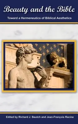 La belleza y la Biblia: Hacia una hermenéutica de la estética bíblica. - Beauty and the Bible: Toward a Hermeneutics of Biblical Aesthetics.