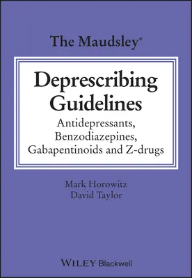 Directrices Maudsley para la prescripción de fármacos: Antidepresivos, benzodiacepinas, gabapentinoides y fármacos Z - The Maudsley Deprescribing Guidelines: Antidepressants, Benzodiazepines, Gabapentinoids and Z-Drugs