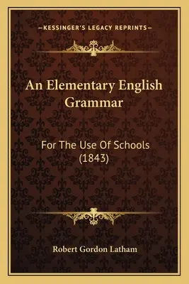 Gramática inglesa elemental para uso escolar (1843) - An Elementary English Grammar: For The Use Of Schools (1843)
