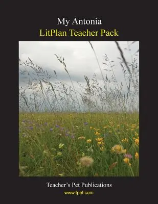 Litplan Teacher Pack: Mi Antonia - Litplan Teacher Pack: My Antonia