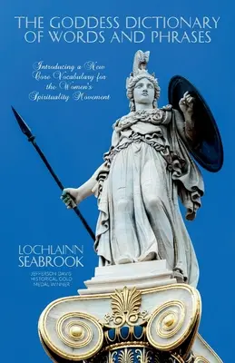 El Diccionario de Palabras y Frases de la Diosa: Presentación de un nuevo vocabulario básico para el movimiento de la espiritualidad femenina - The Goddess Dictionary of Words and Phrases: Introducing a New Core Vocabulary for the Women's Spirituality Movement