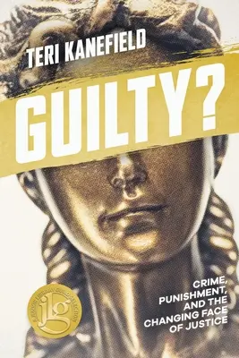 ¿Culpable? Crimen, castigo y el rostro cambiante de la justicia - Guilty?: Crime, Punishment, and the Changing Face of Justice