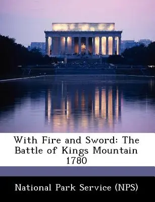 Con fuego y espada: La batalla de Kings Mountain 1780 (National Park Service (Nps)) - With Fire and Sword: The Battle of Kings Mountain 1780 (National Park Service (Nps))