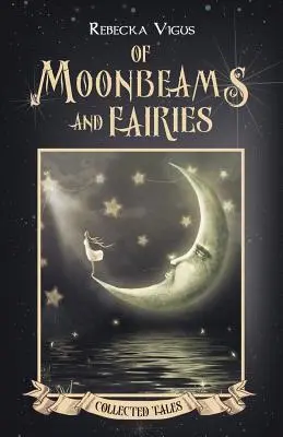 De rayos de luna y hadas - Of Moonbeams and Fairies