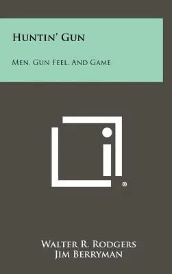 Huntin' Gun: Los hombres, el tacto de las armas y la caza - Huntin' Gun: Men, Gun Feel, and Game