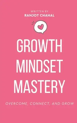 Growth Mindset Mastery: Superar, conectar y crecer - Growth Mindset Mastery: Overcome, Connect, and Grow