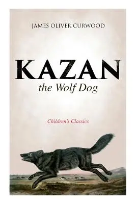 Kazan, el perro lobo (Clásicos infantiles) - Kazan, the Wolf Dog (Children's Classics)