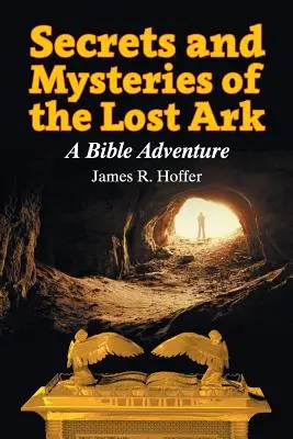 Secretos y misterios del arca perdida: Una aventura bíblica - Secrets and Mysteries of the Lost Ark: A Bible Adventure