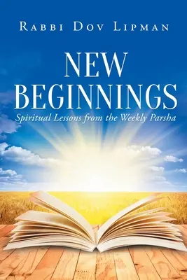 Nuevos comienzos: Lecciones espirituales de la Parsha semanal - New Beginnings: Spiritual Lessons from the Weekly Parsha