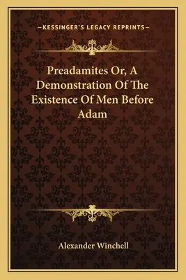 Preadamitas O, Una Demostración De La Existencia De Hombres Antes De Adán - Preadamites Or, A Demonstration Of The Existence Of Men Before Adam