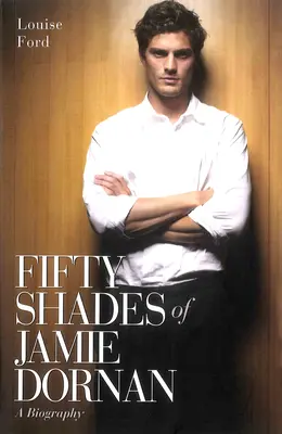 Cincuenta sombras de Jamie Dornan - Una biografía - Fifty Shades of Jamie Dornan - A Biography