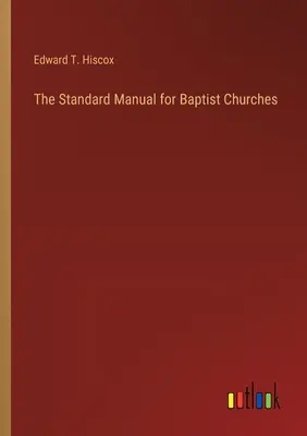 El Manual Estándar para Iglesias Bautistas - The Standard Manual for Baptist Churches