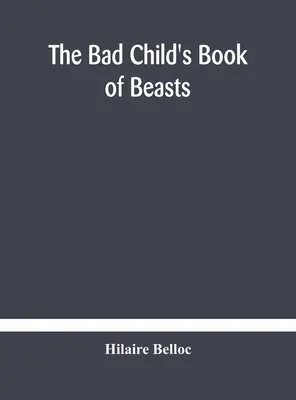 El libro de las bestias del niño malo - The bad child's book of beasts